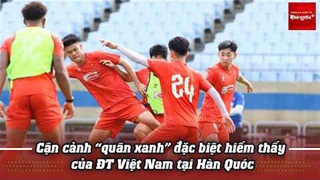Cận cảnh 'quân xanh' đặc biệt hiếm thấy của ĐT Việt Nam tại Hàn Quốc