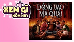 Lịch truyền hình, lịch phim chiếu rạp ngày 5/7: 'Đồng Dao Ma Quái' - Gieo xúc xắc là Quỷ xuất hiện