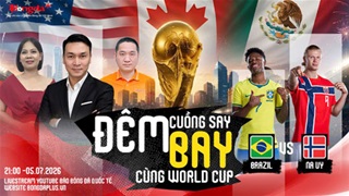 Trực tiếp trước trận Brazil vs Na Uy, Mexico vs Anh
