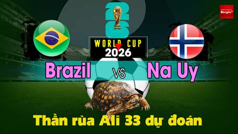 Thần Rùa Ali 33 dự đoán: Brazil vs Na Uy (Vòng 1/8 World Cup 2026)