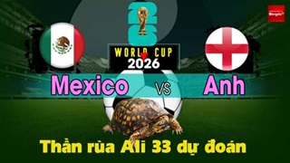 Thần Rùa Ali 33 dự đoán: Mexico vs Anh (Vòng 1/8 World Cup 2026)