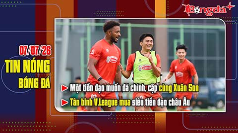 Tin nóng BĐVN 7/7: Một tiền đạo tuyên bố muốn đá chính, tân binh V.League mua 'siêu tiền đạo' châu Âu