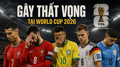 Đội hình gây thất vọng nhất World Cup 2026 gồm những ai?