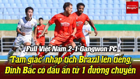 Việt Nam thắng ngược 2-1 Gangwon tại Hàn Quốc: Xuân Son, Tài Lộc, Gia Hưng toả sáng