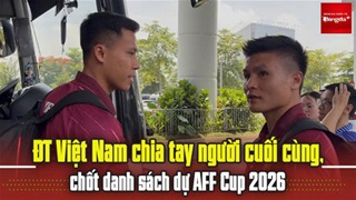 ĐT Việt Nam về nước sau chuyến tập huấn Hàn Quốc, chốt danh sách dự AFF Cup