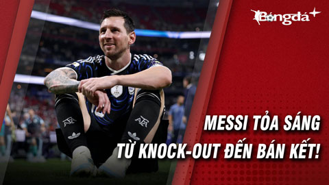 Những khoảnh khắc thiên tài của Messi đưa Argentina tới chung kết World Cup