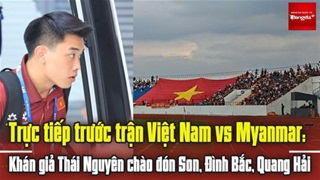 Trực tiếp trước trận Việt Nam vs Myanmar: Khán giả Thái Nguyên chào đón Xuân Son, Đình Bắc, Quang Hải