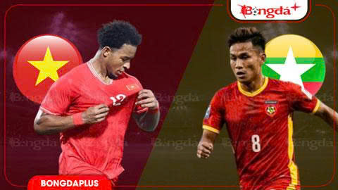 Trực tiếp Việt Nam vs Myanmar, 19h00 tối nay