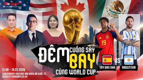 Trực tiếp trước trận Tây Ban Nha vs Argentina