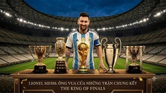 Messi: Ông vua của những trận chung kết