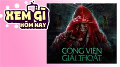 Lịch truyền hình, lịch phim chiếu rạp ngày 22/7: 'Công Viên Giải Thoát' - sự thật rùng rợn tại công viên nước bị ma ám