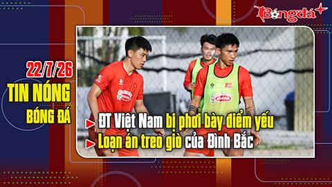 Bản tin 22/7: ĐT Việt Nam bị phơi bày điểm yếu, loạn án treo giò của Đình Bắc tại AFF Cup
