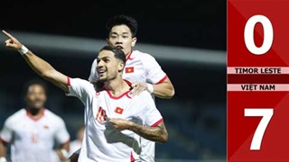 VIDEO Toàn cảnh chiến thắng 7-0 của ĐT Việt Nam trước Timor Leste