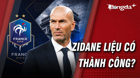 Zidane và 7 thách thức lớn khi dẫn dắt ĐT Pháp 
