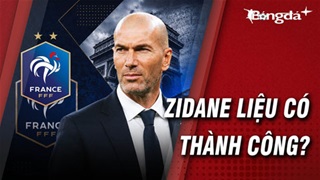 Zidane và 7 thách thức lớn khi dẫn dắt ĐT Pháp 