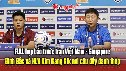 FULL họp báo trước trận Việt Nam vs Singapore: Đình Bắc & thầy Kim nói những lời đầy đanh thép