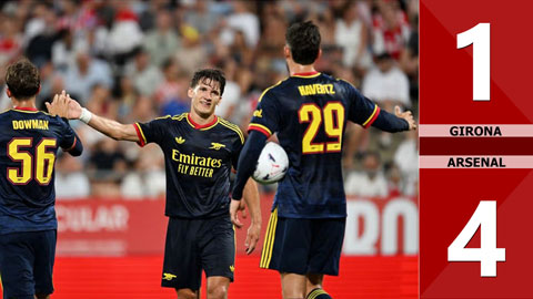 Highlight Girona vs Arsenal: 1-4 (Giao hữu CLB 2026)