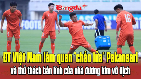  ĐT Việt Nam làm quen 'chảo lửa' Pakansari và thử thách bản lĩnh của nhà đương kim vô địch