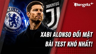 Chelsea vs Juventus: Xabi Alonso gặp thuốc thử liều cao