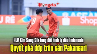 HLV Kim Sang Sik tung đội hình lạ đấu Indonesia, quyết phá dớp trên sân Pakansari