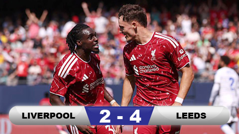 Kết quả Liverpool 2-4 Leeds: Leeds ngược dòng thắng Liverpool 