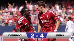 Kết quả Liverpool 2-4 Leeds: Leeds ngược dòng thắng Liverpool 