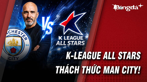 K-League All Stars vs Man City: Cả Hàn Quốc chờ màn đối đầu với dàn sao Ngoại hạng Anh