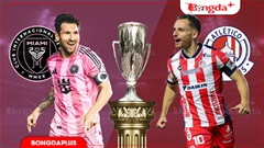 Nhận định bóng đá Inter Miami vs San Luis, 06h30 ngày 6/8: Có Messi, có chiến thắng 