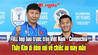 Họp báo trước trận Việt Nam vs Campuchia: Thầy Kim dí dỏm nói về chiếc áo may mắn