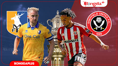Nhận định bóng đá Mansfield Town vs Sheffield Utd, 22h00 ngày 9/8: Chiến thắng cho chủ nhà