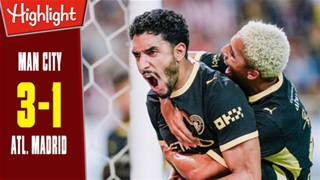 Highlight Man City vs Atletico: 3-1 (Giao hữu CLB 2026)