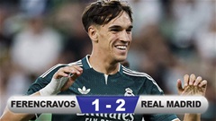 Kết quả Ferencvaros 1-2 Real Madrid: Tân binh tỏa sáng