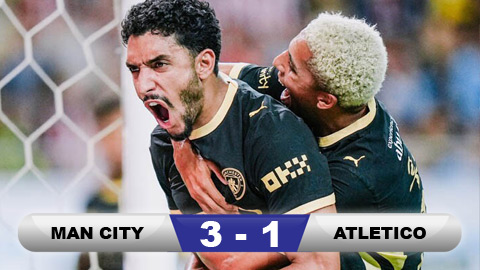 Kết quả Man City 3-1 Atletico: Chiến thắng thứ 2 liên tiếp cho Enzo Maresca