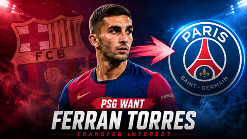 Barca gây sốc với mức giá cho Ferran Torres