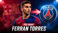 Barca gây sốc với mức giá cho Ferran Torres