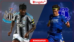 Nhận định bóng đá Newcastle vs Everton, 23h15 ngày 12/8: Newcastle nhiều biến động sẽ thua?