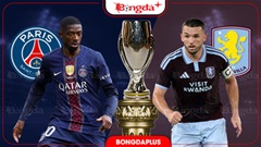 Nhận định bóng đá PSG vs Aston Villa, 02h00 ngày 13/8: Thử xịt, thật kêu