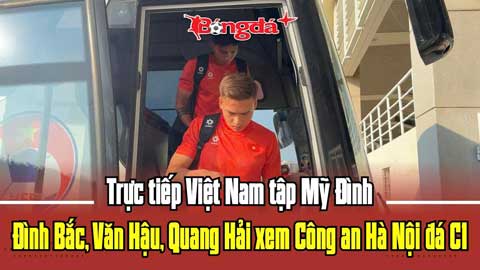 Trực tiếp Việt Nam tập Mỹ Đình:  Đình Bắc, Văn Hậu, Quang Hải xem CAHN đá C1