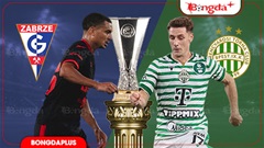 Nhận định bóng đá Gornik Zabrze vs Ferencvaros, 00h00 ngày 14/8: Vượt khó nơi đất khách