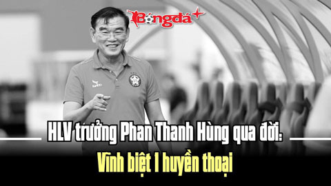  HLV Phan Thanh Hùng qua đời: Vĩnh biệt, nhà cầm quân vĩ đại của bóng đá Việt Nam