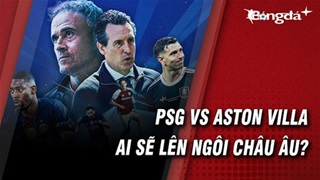 PSG vs Aston Villa: Siêu cúp châu Âu sẽ thuộc về ai?