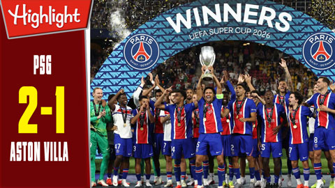 Highlight PSG vs Aston Villa: 2-1 (Siêu Cúp châu Âu 2026)