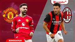 Nhận định bóng đá MU vs AC Milan, 21h45 ngày 15/8: Gieo sầu cho Amorim!
