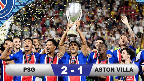Kết quả PSG 2-1 Aston Villa: Lần thứ 2 đăng quang