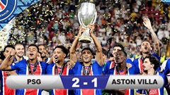 Kết quả PSG 2-1 Aston Villa: Lần thứ 2 đăng quang