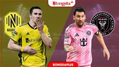 Nhận định bóng đá Nashville vs Inter Miami, 07h30 ngày 16/8: Messi đưa Inter Miami lên ngôi đầu bảng