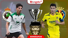 Nhận định bóng đá Racing Santander vs Villarreal, 22h00 ngày 16/8: 15 năm chờ đợi ngày trở lại