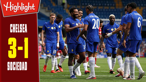 Highlight Chelsea vs Sociedad: 3-1 (Giao hữu CLB 2026)