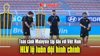 Toàn cảnh Malaysia tập đấu với Việt Nam: HLV lộ luôn đội hình chính, cầu thủ chủ lực chấn thương 