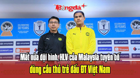  Mất nửa đội hình, HLV của Malaysia tuyên bố dùng cầu thủ trẻ đấu ĐT Việt Nam